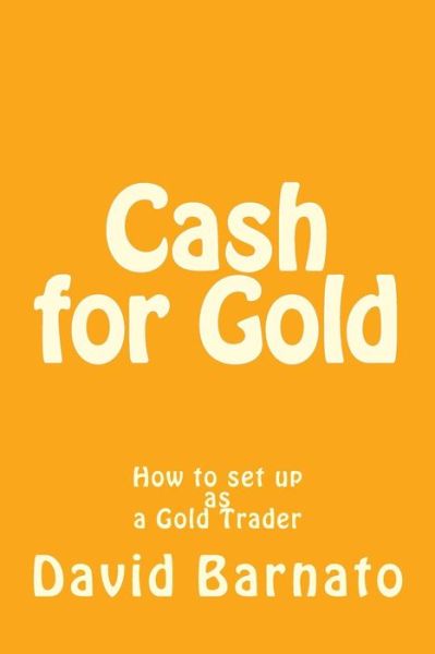 Cover for D David Barnato · Cash for Gold: How to Set Up As a Gold Trader (Paperback Book) (2013)