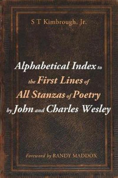 Cover for S T Jr Kimbrough · Alphabetical Index to the First Lines of All Stanzas of Poetry by John and Charles Wesley (Hardcover Book) (2017)