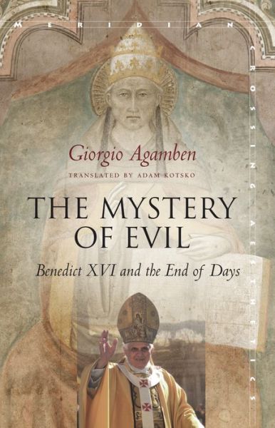 Cover for Giorgio Agamben · The Mystery of Evil: Benedict XVI and the End of Days - Meridian: Crossing Aesthetics (Paperback Book) (2017)