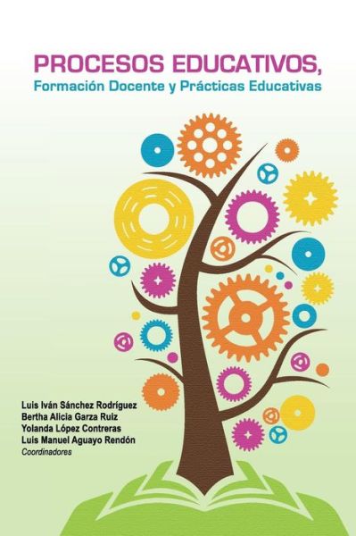 Cover for Sanchez Garza Lopez Aguayo · Procesos Educativos, Formacion Docente Y Practicas Educativas (Paperback Book) (2015)