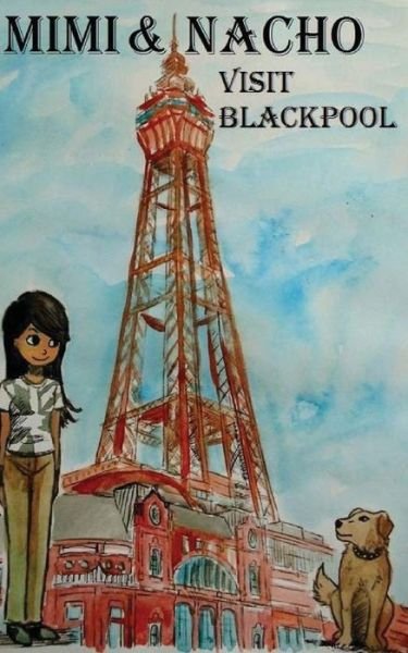 Cover for Eric a Miller · Mimi &amp; Nacho: Visit Blackpool (Paperback Book) (2015)