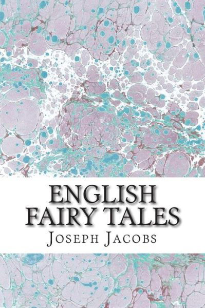 Cover for Jacobs, Joseph, Ed · English Fairy Tales: (Joseph Jacobs Classics Collection) (Taschenbuch) (2015)