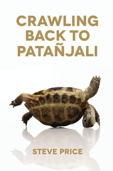 Cover for Steve Price · Crawling Back to Patanjali (Paperback Book) (2015)