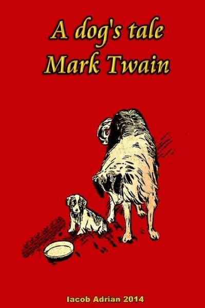 Cover for Iacob Adrian · A Dog's Tale Mark Twain (Paperback Bog) (2015)