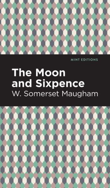 Cover for W. Somerset Maugham · The Moon and Sixpence - Mint Editions (Hardcover Book) (2022)