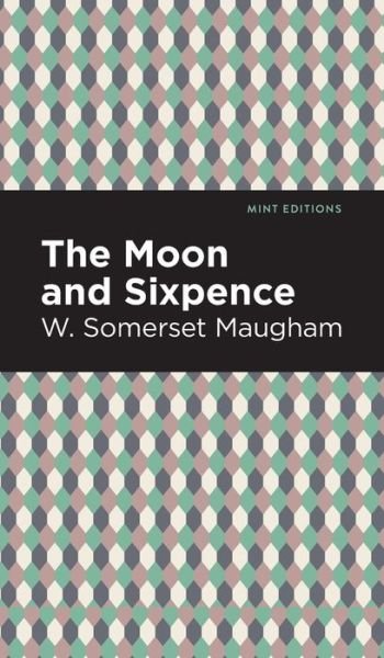 Cover for W. Somerset Maugham · The Moon and Sixpence - Mint Editions (Hardcover bog) (2022)