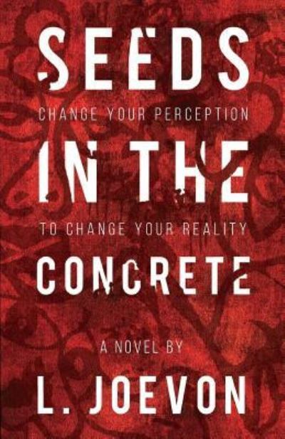 Seeds in the Concrete - L Joevon - Books - Movement Publishing - 9781513614731 - April 25, 2017