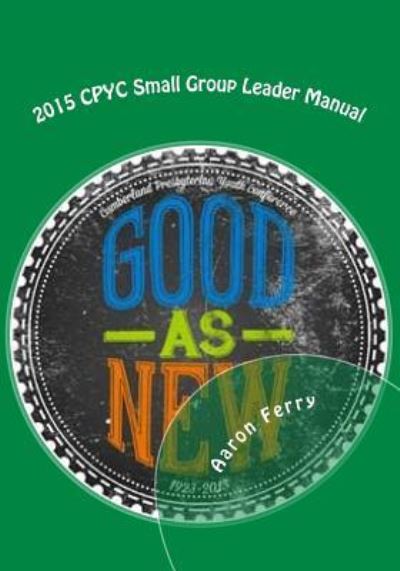 Cover for Rev Aaron Ferry · 2015 Cpyc Small Group Leader Manual (Paperback Book) (2015)