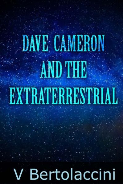 Dave Cameron and the Extraterrestrial - V Bertolaccini - Bøger - Createspace - 9781515173731 - 21. juli 2015