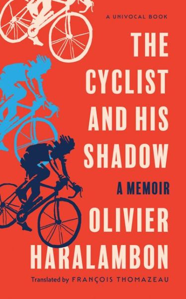 Cover for Olivier Haralambon · The Cyclist and His Shadow: A Memoir - Univocal (Paperback Bog) (2022)