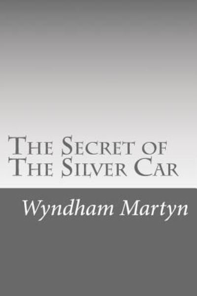 Cover for Wyndham Martyn · The Secret of The Silver Car (Paperback Book) (2015)