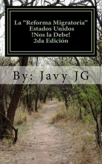 Cover for Javy Jg · La &quot;Reforma Migratoria&quot; Estados Unidos !Nos la Debe! 2da Edicion (Paperback Book) (2015)