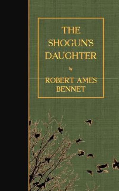 Cover for Robert Ames Bennet · The Shogun's Daughter (Paperback Book) (2016)