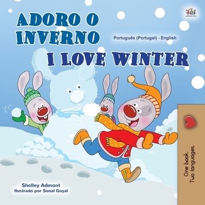 I Love Winter (Portuguese English Bilingual Book for Kids- Portugal) - Portuguese English Bilingual Collection - Portugal - Shelley Admont - Książki - Kidkiddos Books Ltd. - 9781525945731 - 17 stycznia 2021