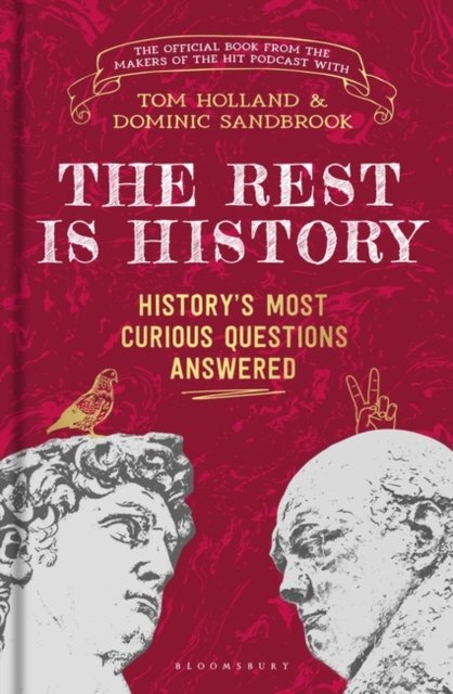 The Rest is History: The official book from the makers of the hit podcast - Goalhanger Podcasts - Books - Bloomsbury Publishing PLC - 9781526667731 - May 23, 2024