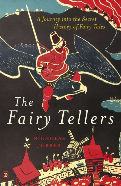 The Fairy Tellers: A Journey into the Secret History of Fairy Tales - Nicholas Jubber - Books - John Murray Press - 9781529327731 - January 20, 2022
