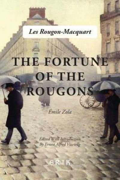 The Fortune of the Rougons - Emile Zola - Bøger - Createspace Independent Publishing Platf - 9781530741731 - 26. marts 2016