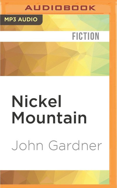 Cover for John Gardner · Nickel Mountain (MP3-CD) (2016)