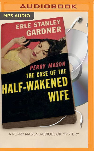 Cover for Erle Stanley Gardner · Case of the Half-Wakened Wife, The (MP3-CD) (2017)