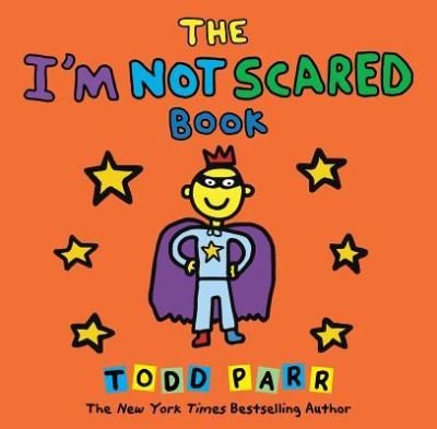 Cover for Todd Parr · The I'm Not Scared Book (Hardcover bog) (2019)