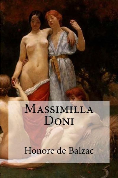 Massimilla Doni - Honore De Balzac - Kirjat - Createspace Independent Publishing Platf - 9781532903731 - lauantai 23. huhtikuuta 2016