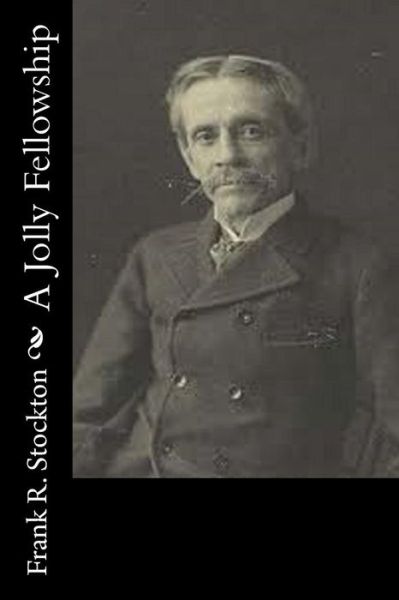 Cover for Frank R. Stockton · A Jolly Fellowship (Paperback Book) (2016)