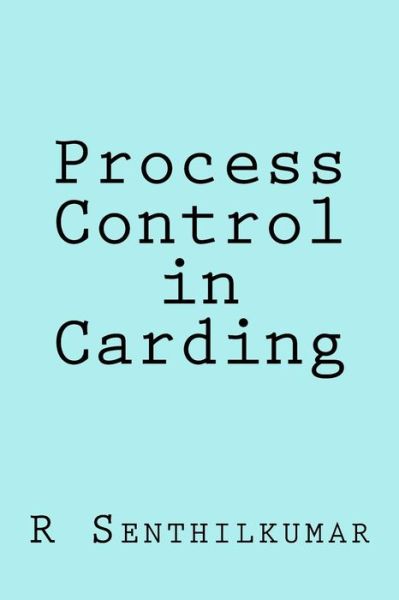 Cover for R Senthilkumar · Process Control in Carding (Paperback Book) (2016)