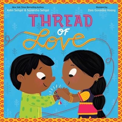 Thread of love - Kabir Sehgal - Kirjat - Beach Lane Books - 9781534404731 - tiistai 16. lokakuuta 2018