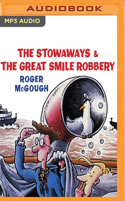 Cover for Roger McGough · The Stowaways &amp; the Great Smile Robbery (CD) (2017)