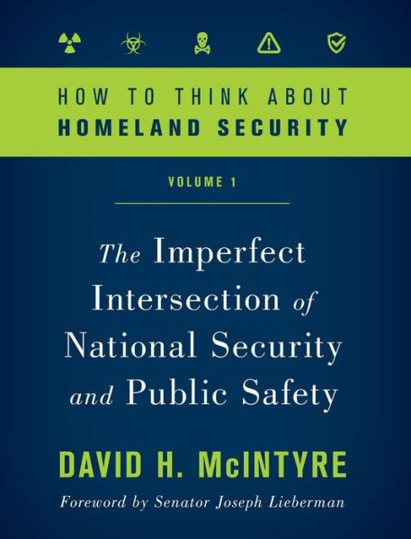 Cover for David H. McIntyre · How to Think about Homeland Security: The Imperfect Intersection of National Security and Public Safety - How to Think about Homeland Security (Hardcover Book) (2019)