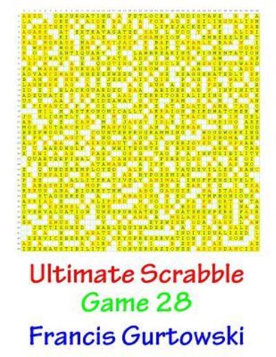 Ultimate Scabble Game 28 - Francis Gurtowski - Books - Createspace Independent Publishing Platf - 9781541264731 - December 28, 2016