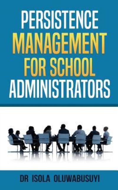 Cover for Dr Oluwabusuyi Isola · Persisence Management for School Administrators (Pocketbok) (2017)