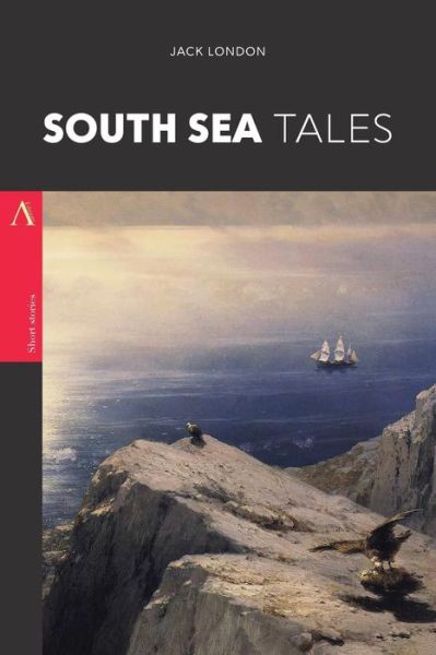 South Sea Tales - Jack London - Kirjat - Createspace Independent Publishing Platf - 9781546553731 - sunnuntai 7. toukokuuta 2017