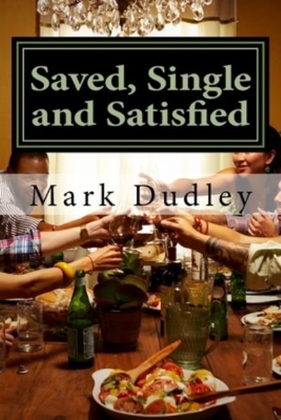 Cover for Mark Dudley · Saved, Single and Satisfied (Paperback Bog) (2017)