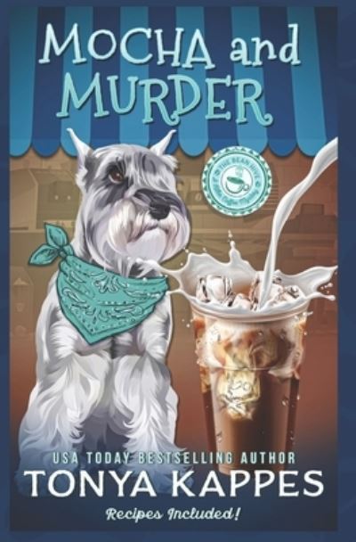 Mocha and Murder - Tonya Kappes - Kirjat - CreateSpace Independent Publishing Platf - 9781548054731 - sunnuntai 11. kesäkuuta 2017