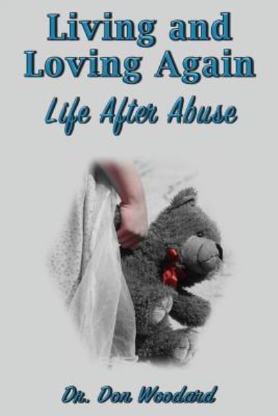 Living and Loving Again - Dr Don Woodard - Książki - Createspace Independent Publishing Platf - 9781548421731 - 13 lipca 2017