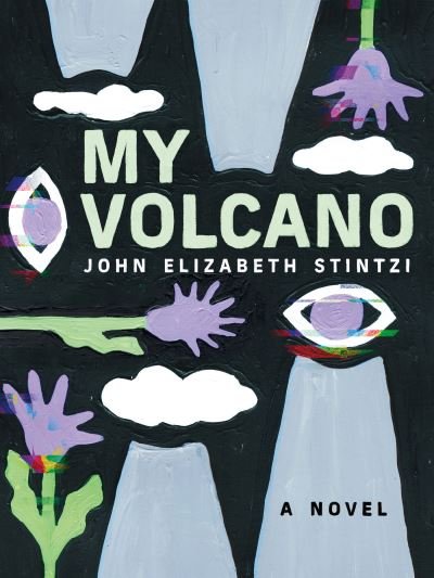 Cover for John Elizabeth Stintzi · My Volcano (Paperback Book) (2022)
