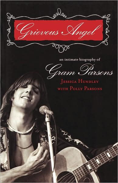 Cover for Jessica Hundley · Grievous Angel: An Intimate Biography of Gram Parsons (Paperback Book) (2005)