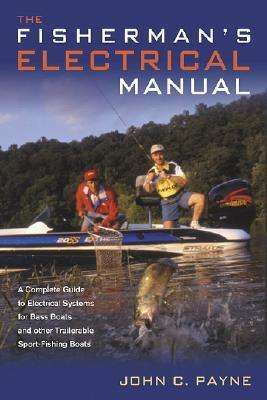 Cover for John C. Payne · Fisherman's Electrical Manual: A Complete Guide to Electrical Systems for Bass Boats and Other Trailerable Sport-fishing Boats (Paperback Book) (2003)