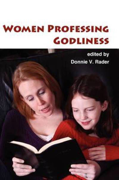 Cover for Donnie V Rader · Women Professing Godliness (Paperback Book) (2009)