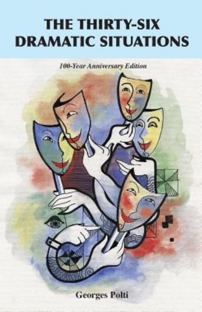 Cover for Georges Polti · The Thirty-Six Dramatic Situations: The 100-Year Anniversary Edition (Paperback Book) [Updated with Additional Foreword edition] (2016)