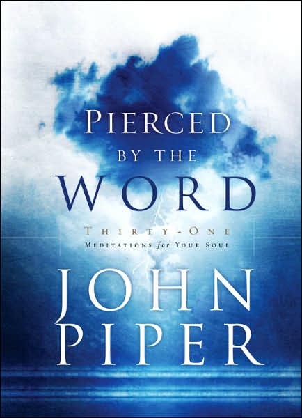 Cover for John Piper · Pierced by the Word: 31 Meditations for your Soul (Hardcover Book) (2003)