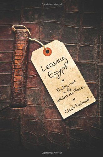 Cover for Chuck Degroat · Leaving Egypt: Finding God in the Wilderness Places (Paperback Book) (2022)