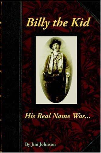 Cover for Jim Johnson · Billy the Kid, His Real Name Was .... (Paperback Book) [First edition] (2006)