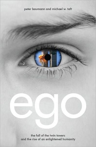 Cover for Peter Baumann · EGO: The Fall of the Twin Towers and the Rise of an Enlightened Humanity (Gebundenes Buch) (2011)