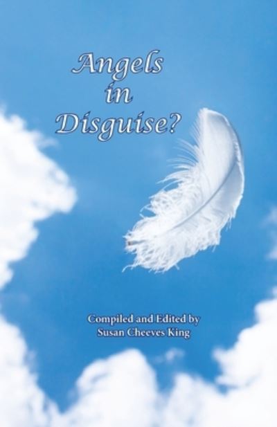 Angels in Disguise? - Susan Cheeves King - Books - Grace Publishing - 9781604950731 - November 16, 2020