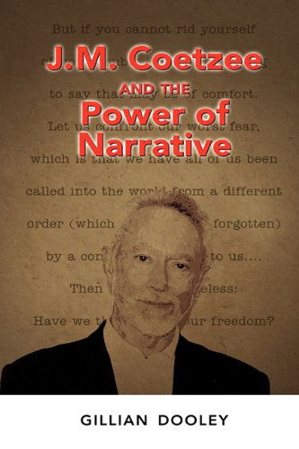 J.M. Coetzee and the Power of Narrative - Gillian Dooley - Books - Cambria Press - 9781604976731 - February 28, 2010