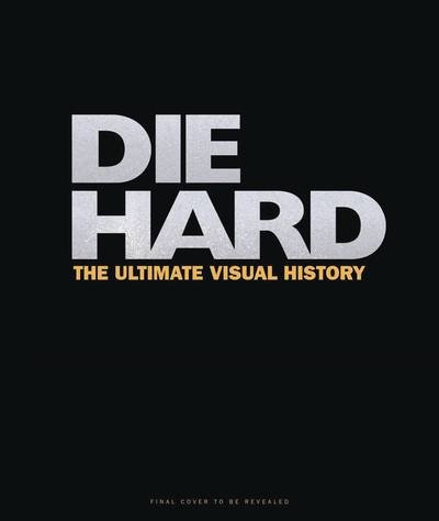 Cover for James Mottram · Die Hard The Ultimate Visual History (Hardcover Book) (2018)