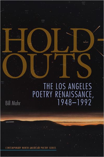 Cover for Bill Mohr · Hold-Outs: The Los Angeles Poetry Renaissance, 1948-1992 - Contemporary North American Poetry Series (Paperback Book) (2011)