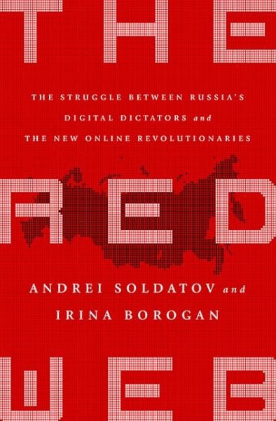 Cover for Andrei Soldatov · The Red Web: The Struggle Between Russia's Digital Dictators and the New Online Revolutionaries (Hardcover Book) (2015)